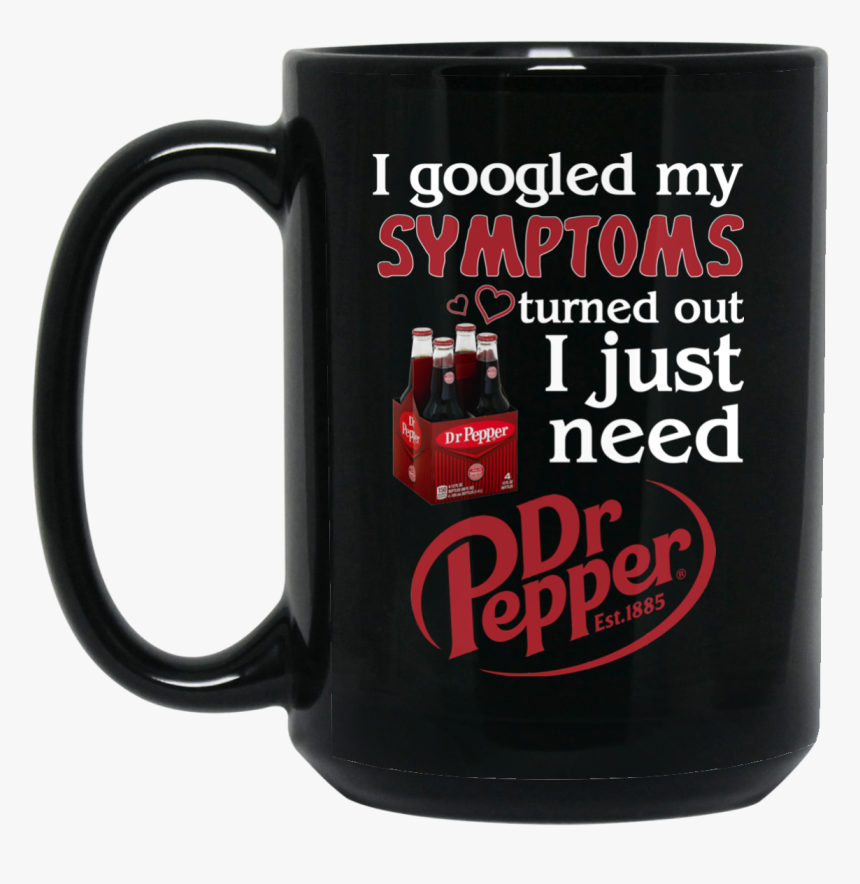 I Googled My Symptoms Turns Out I Just Need Dr Pepper - Real Women Love Football Smart Women Love, HD Png Download, Free Download