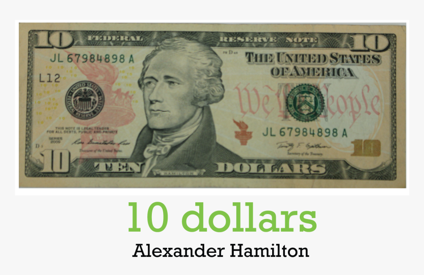 10 Dollar Bill , Png Download - President On The 10 Dollar Bill, Transparent Png, Free Download