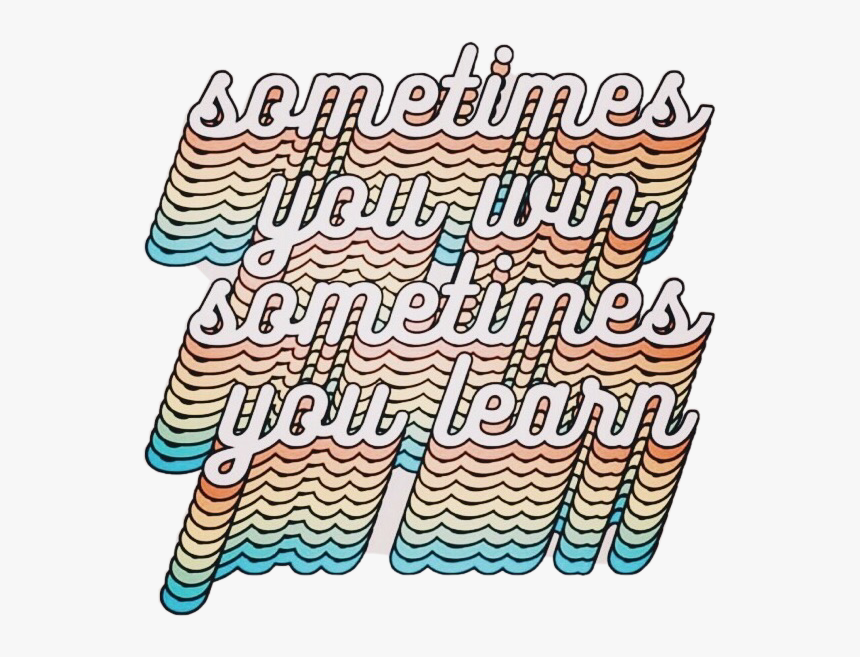 #tumblr #vscogirls #quote @picsart #rainbow #aesthetic - Sometimes You Win Sometimes You Learn Sticker, HD Png Download, Free Download