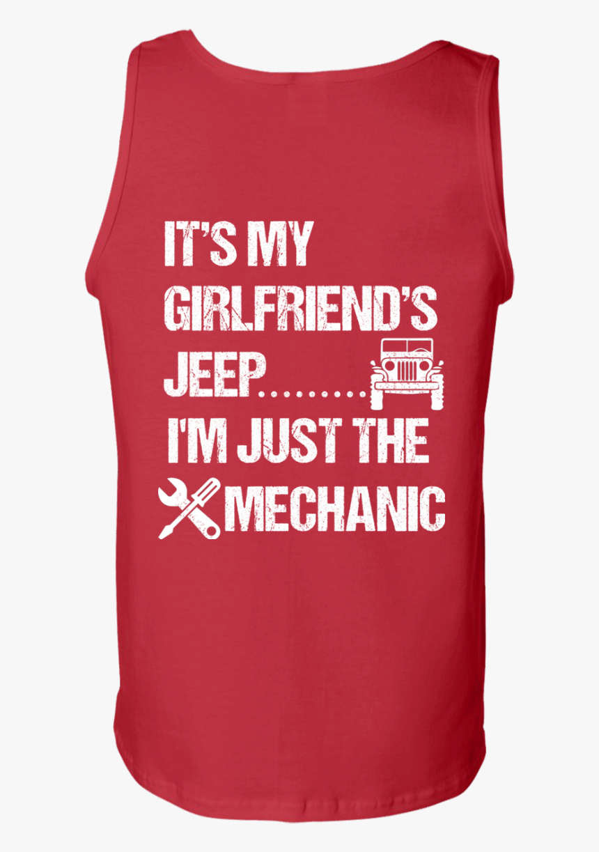 It"s My Girlfriend"s Jeep I"m Just The Mechanic Tank - Active Tank, HD Png Download, Free Download