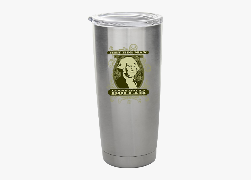 Lemme Hold A Dollar Stainless Steel Tumbler - Pint Glass, HD Png Download, Free Download