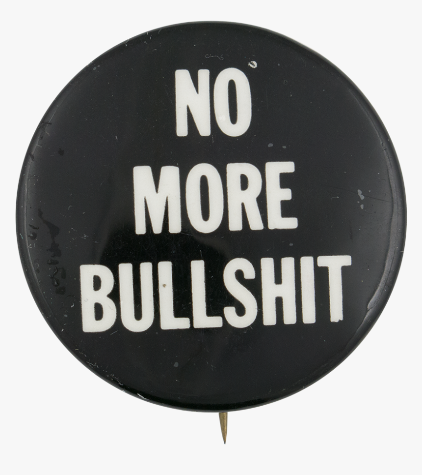 No More Bullshit Social Lubricators Button Museum, HD Png Download, Free Download