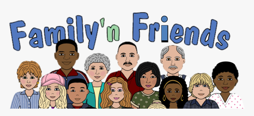 My Family And Friends, HD Png Download, Free Download