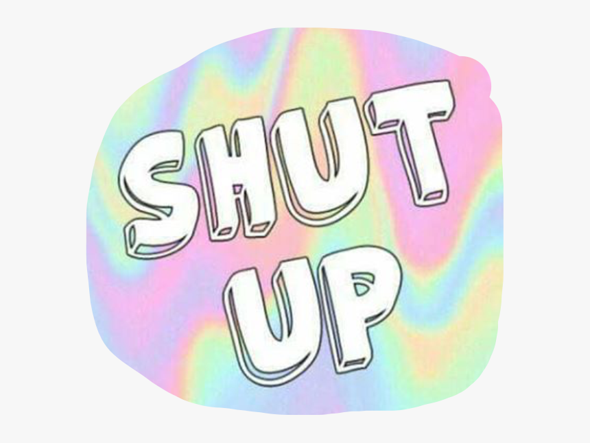 🦄🤘🏻 - Shut Up Colorful, HD Png Download, Free Download