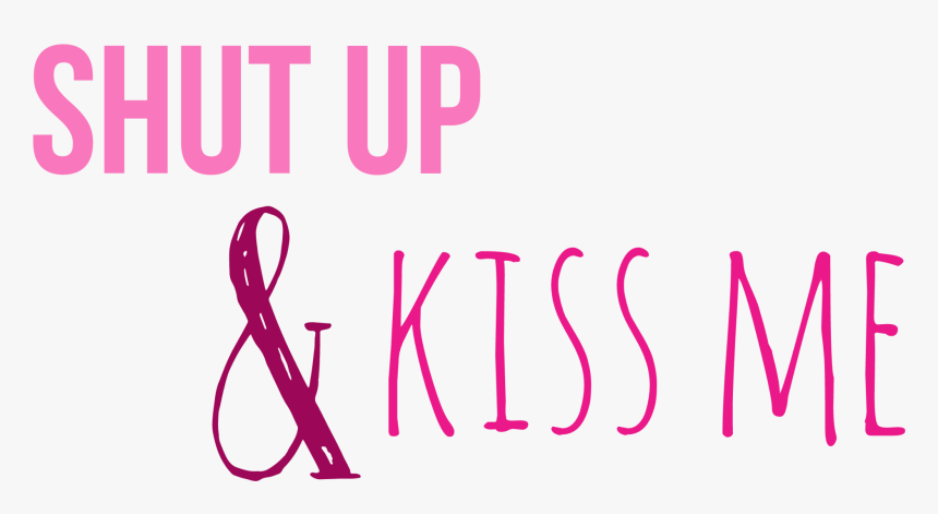 Shut Up And Kiss Me Ftestickers Text Quote Pink Tumblr - Defeater, HD Png Download, Free Download