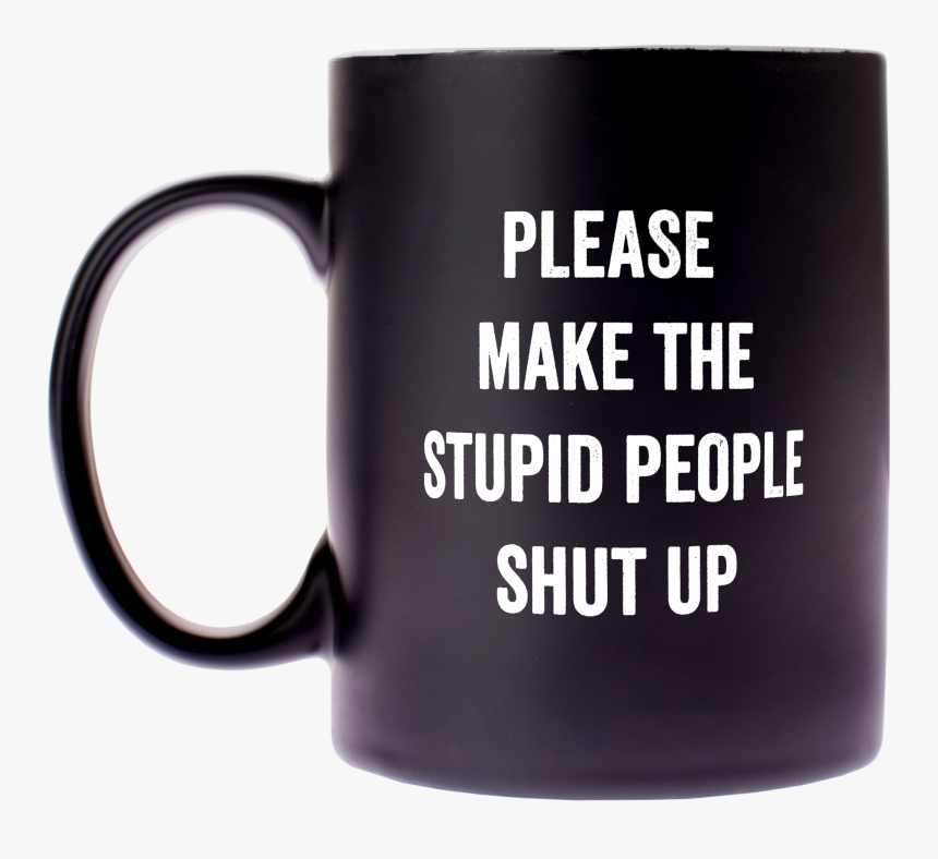 "please Make The Stupid People Shut Up" - Journeys By Dj 70 Minutes, HD Png Download, Free Download