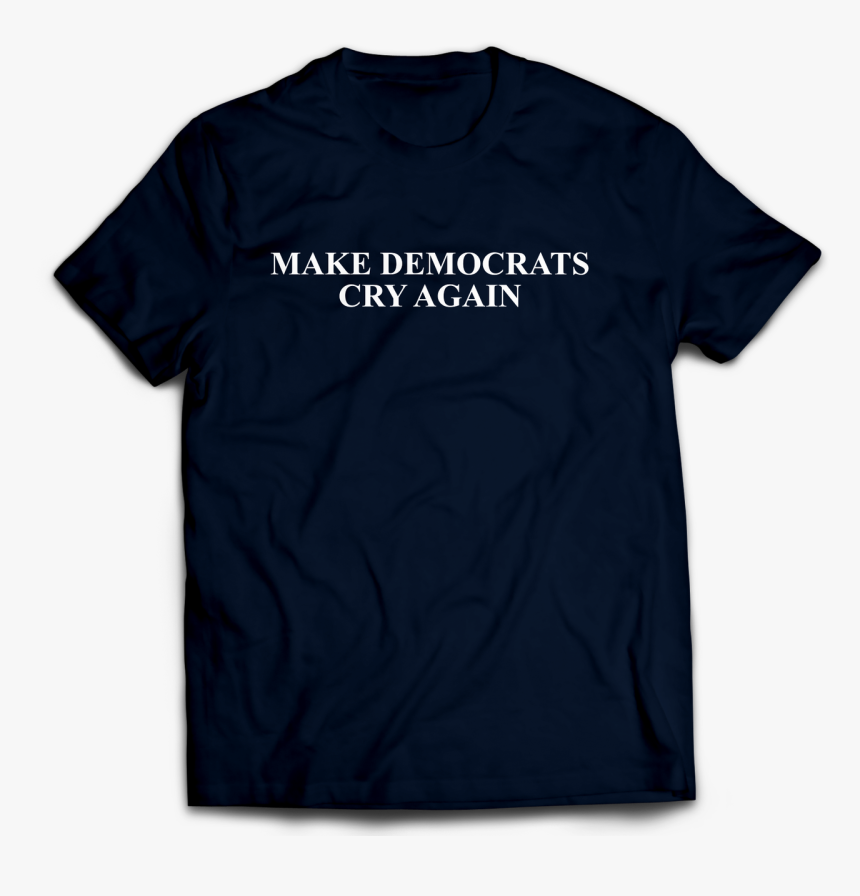 Make America Cry Again 2020 T Shirt, Navy, Unisex
sizes, HD Png Download, Free Download