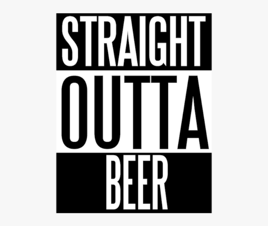 Straight Outta Beer - Black-and-white, HD Png Download, Free Download