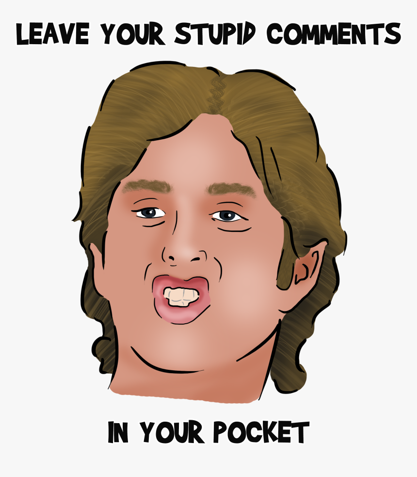 Leave Your Stupid Comments In Your Pocket , Png Download - Cartoon, Transparent Png, Free Download