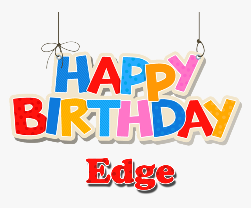 Edge Happy Birthday Name Png - Birthday, Transparent Png, Free Download