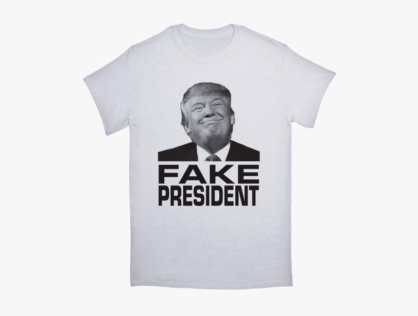 Trump Fake President Tshirt - T Shirt Trump Fake President, HD Png Download, Free Download