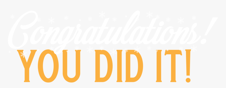 Congratulations You Did It - You Did It Transparent Png, Png Download, Free Download