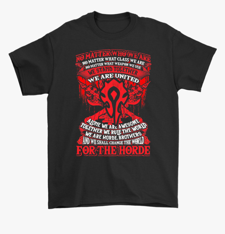 We Are United For The Horde World Of Warcraft Shirts - Shirt, HD Png Download, Free Download
