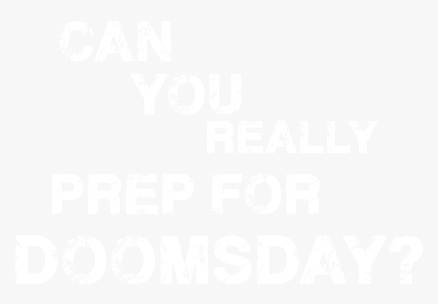 Can You Really Prep For Doomsday - Poster, HD Png Download, Free Download
