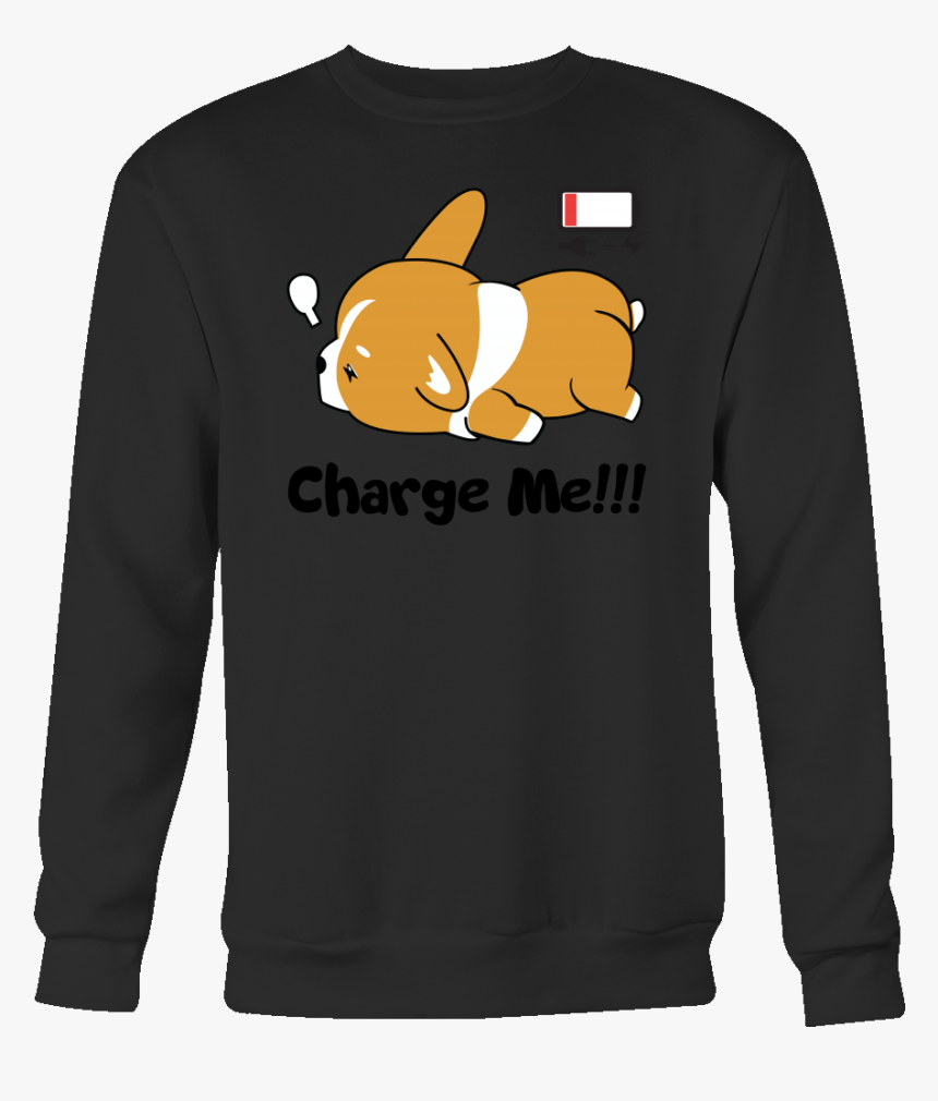 Immortal Unisex Corgi Cute Puppy Low Battery Funny - You Can Wear My Sweatshirt Merch, HD Png Download, Free Download
