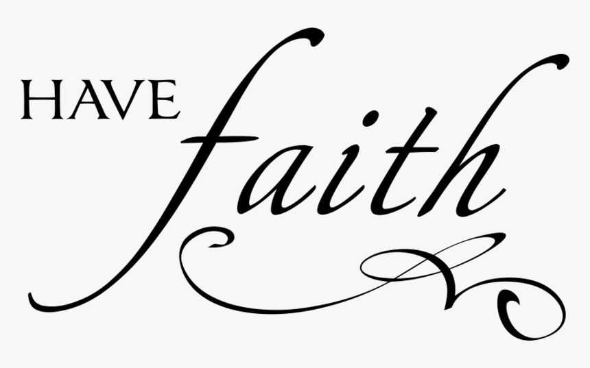 Have Faith Clip Art Hd Png Download Kindpng