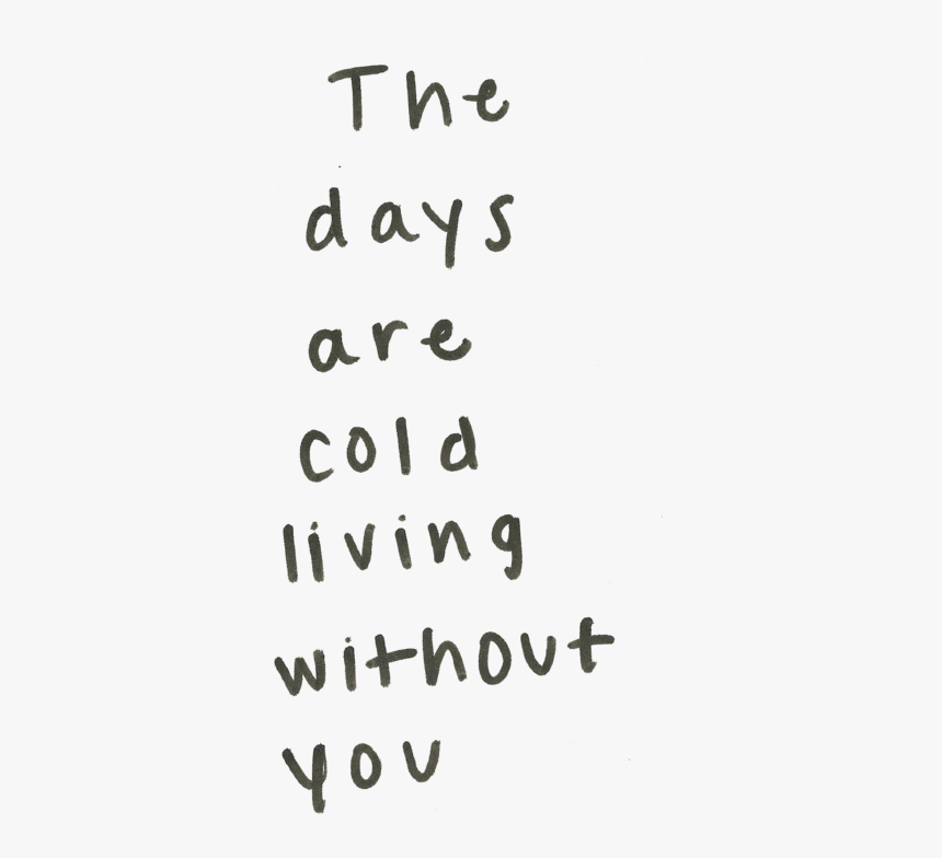 Cold, Without You, And Days Image - Handwriting, HD Png Download, Free Download
