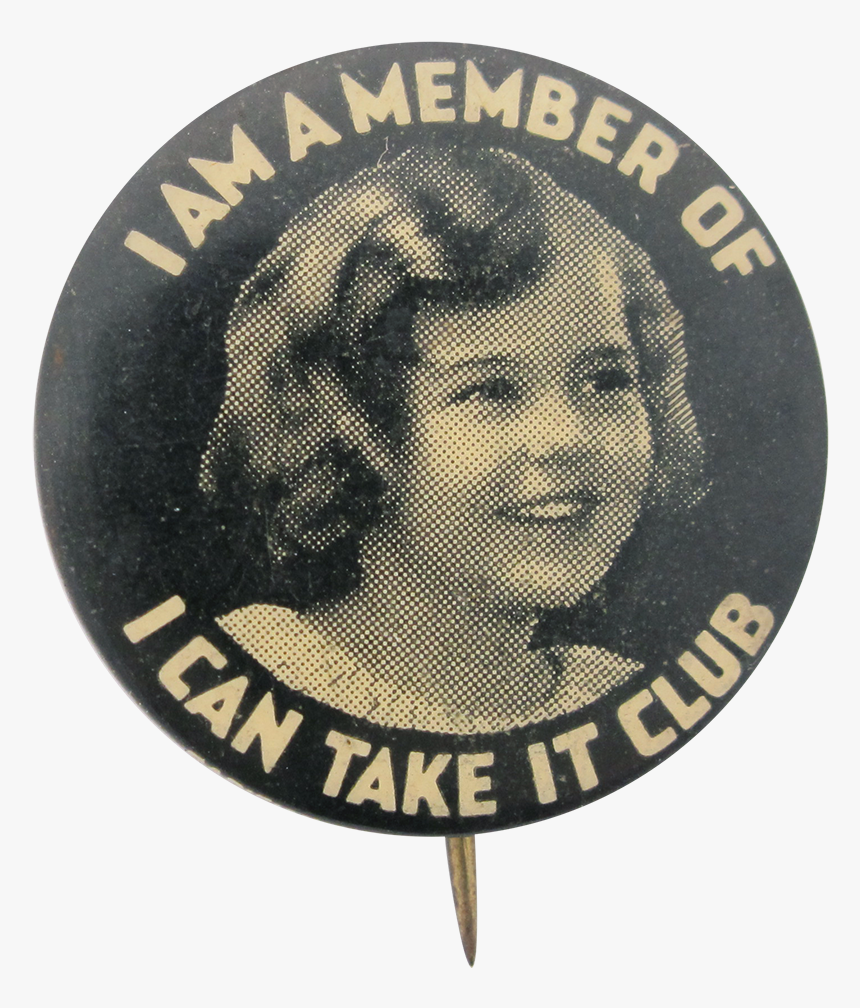 I Can Take It Club Girl Club Button Museum - Can Do It Club Pin Shirley Temple, HD Png Download, Free Download