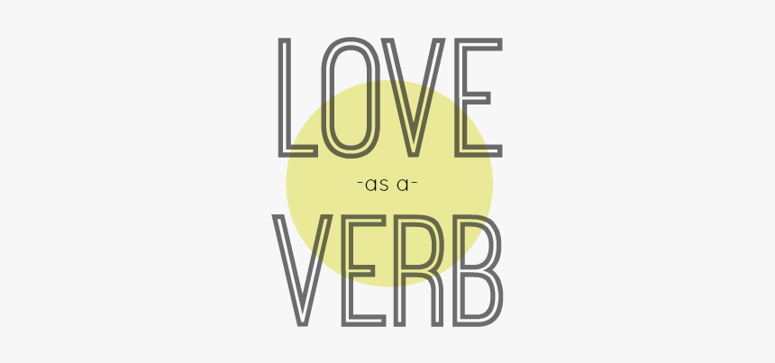 Love As A Verb - Graphic Design, HD Png Download, Free Download