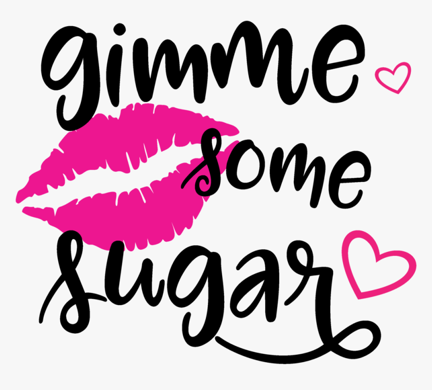Gimme Some Sugar Svg File - Give Me Some Sugar Quote, HD Png Download, Free Download