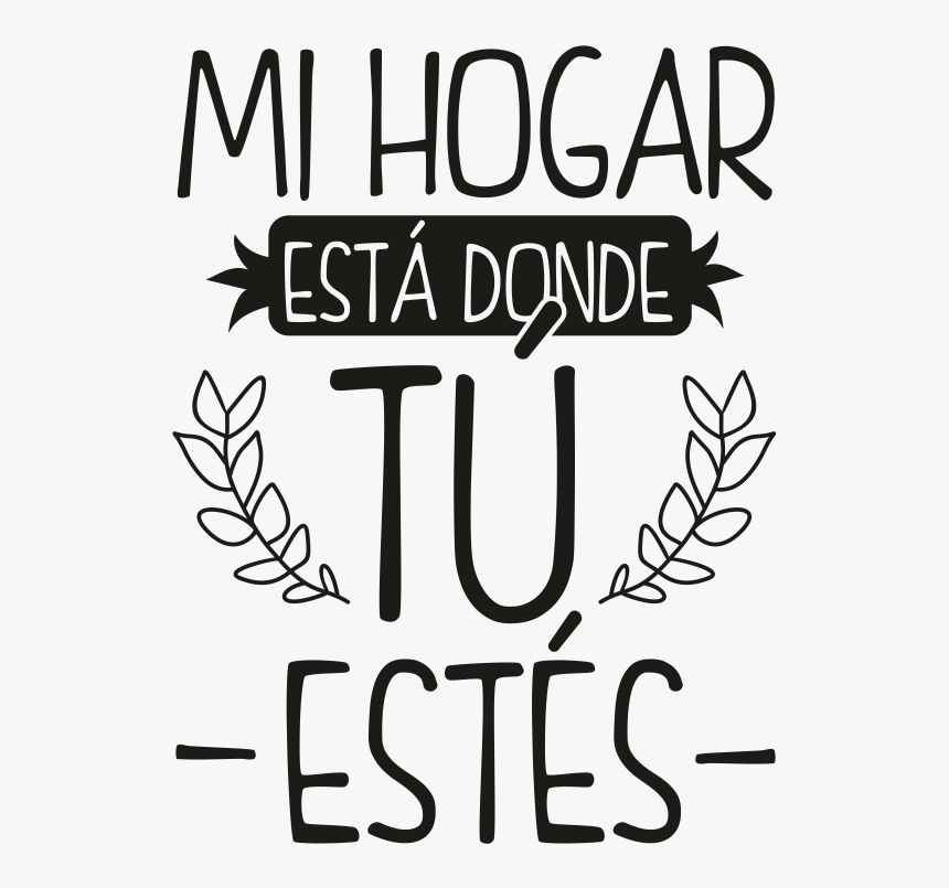 Mi Hogar Esta Donde Tu Estes, HD Png Download, Free Download