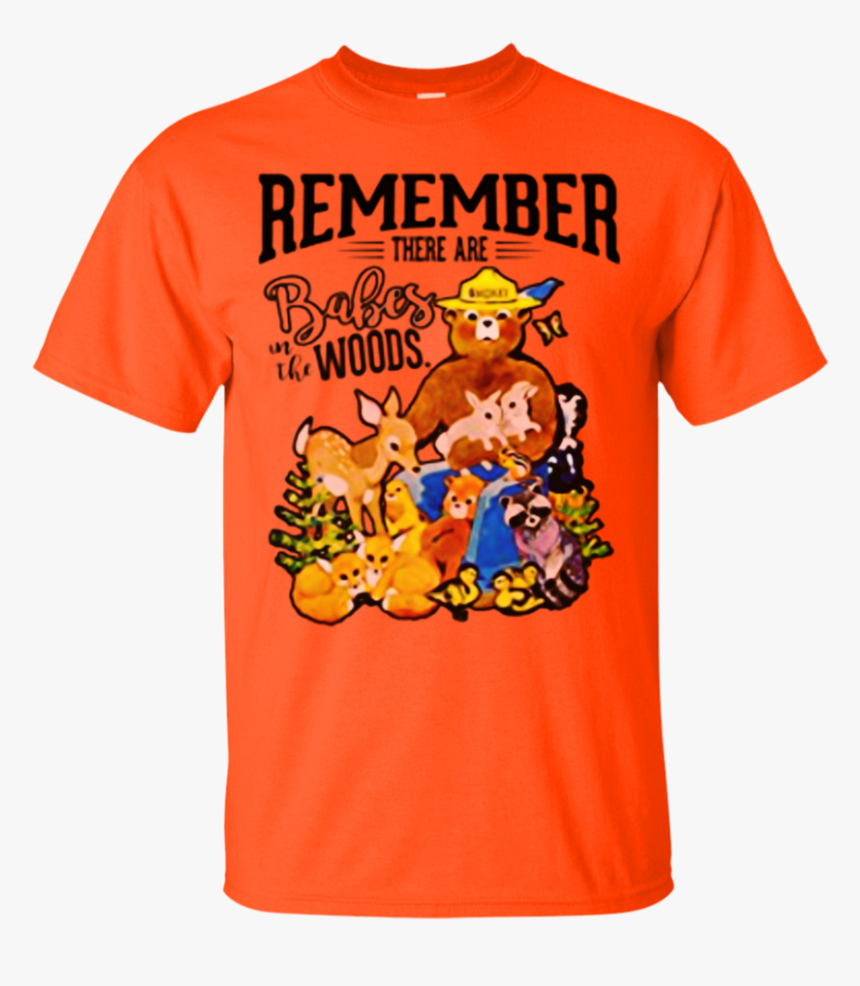 Remember There Are Babes In The Woods Tees Smokey Bear - You Coulda Had A Bad Witch, HD Png Download, Free Download