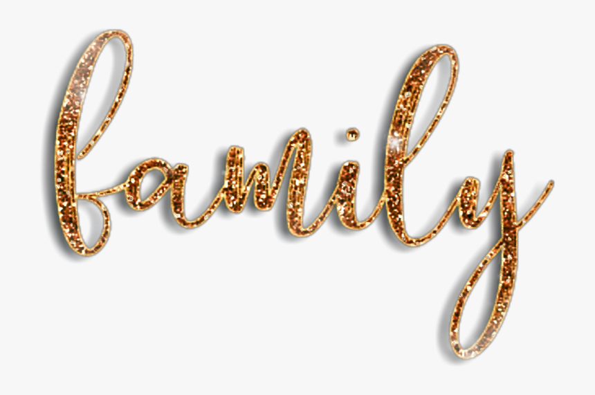 #family #words #sayings #quotes #golden #gold #glitter - Calligraphy, HD Png Download, Free Download