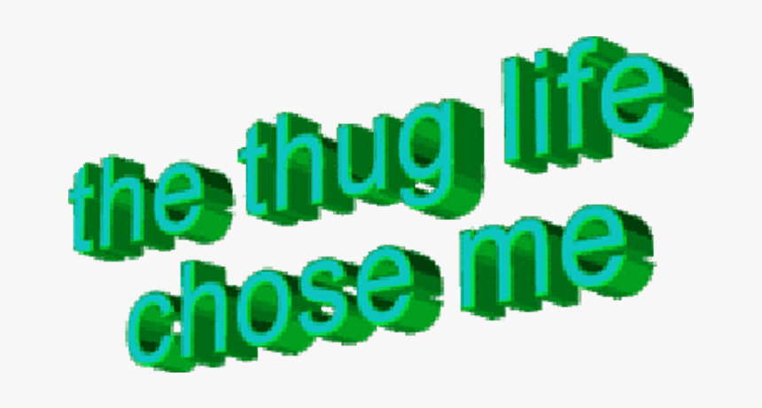 Thug Life Png Download - Thug Life Chose Me Png, Transparent Png, Free Download