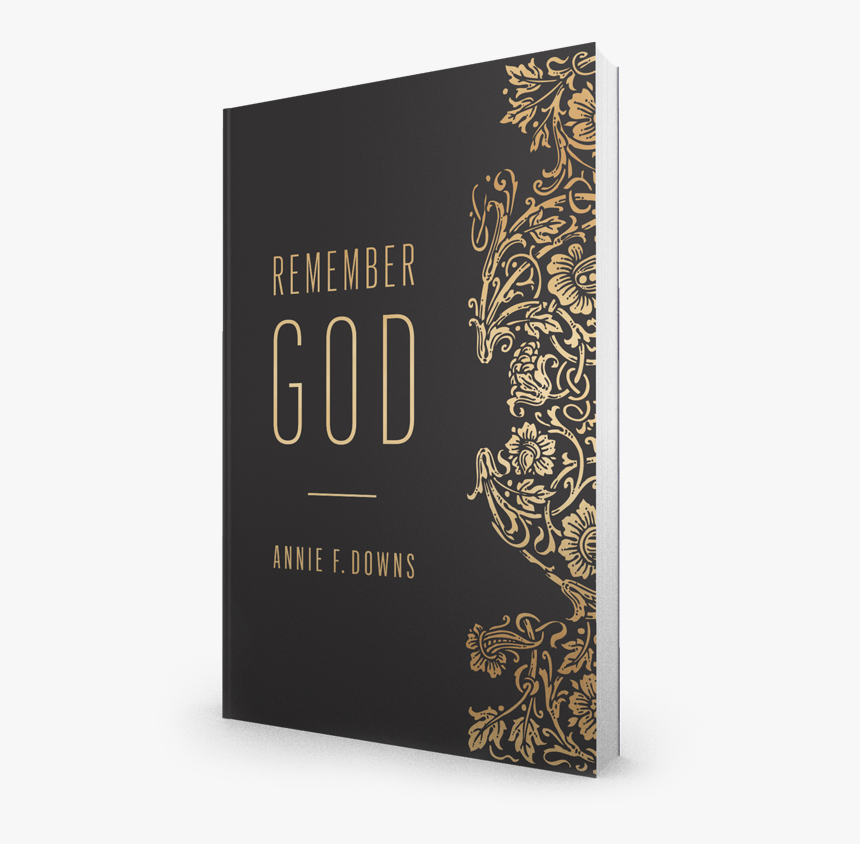 Remember God Annie F Downs, HD Png Download, Free Download