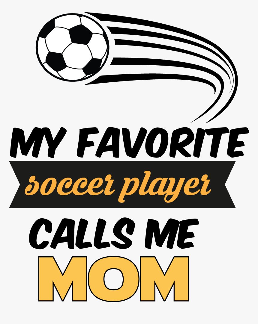 Does Your Star Kid - My Favorite Soccer Player Calls Me Mom, HD Png Download, Free Download