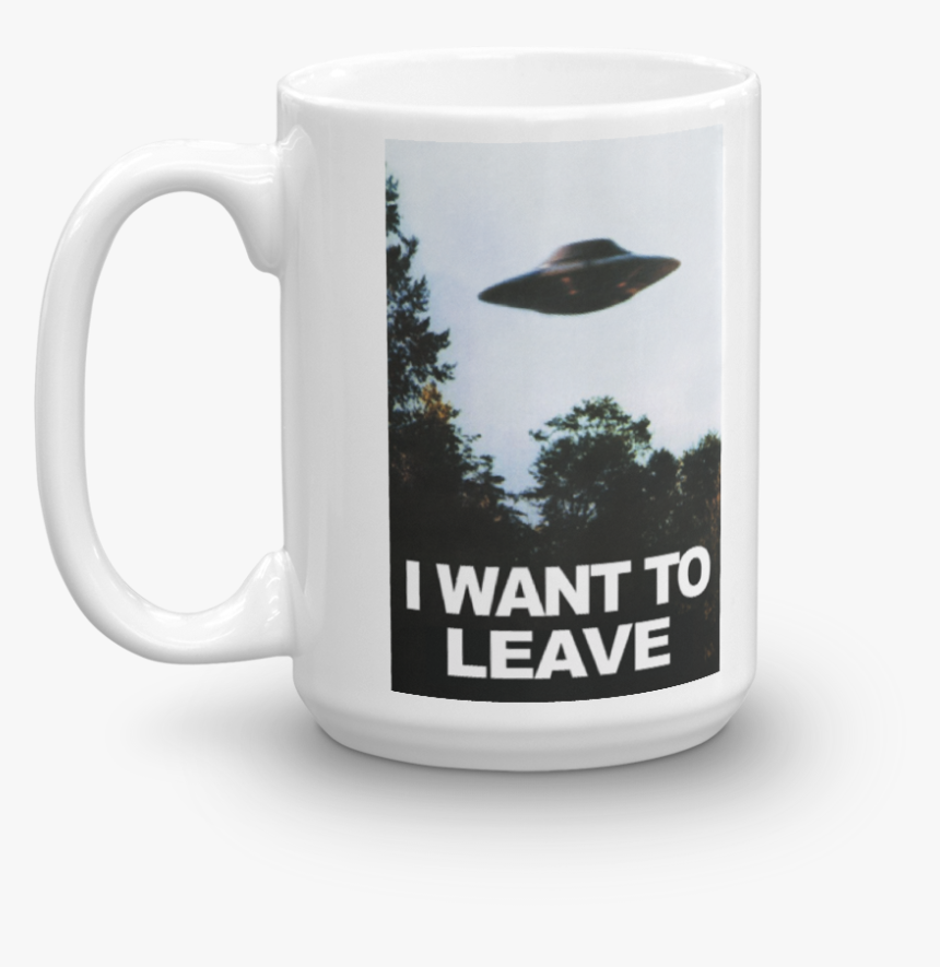 I Want To Leave Mug X-files Geek Nerd , Png Download - Want To Believe Poster Hd, Transparent Png, Free Download