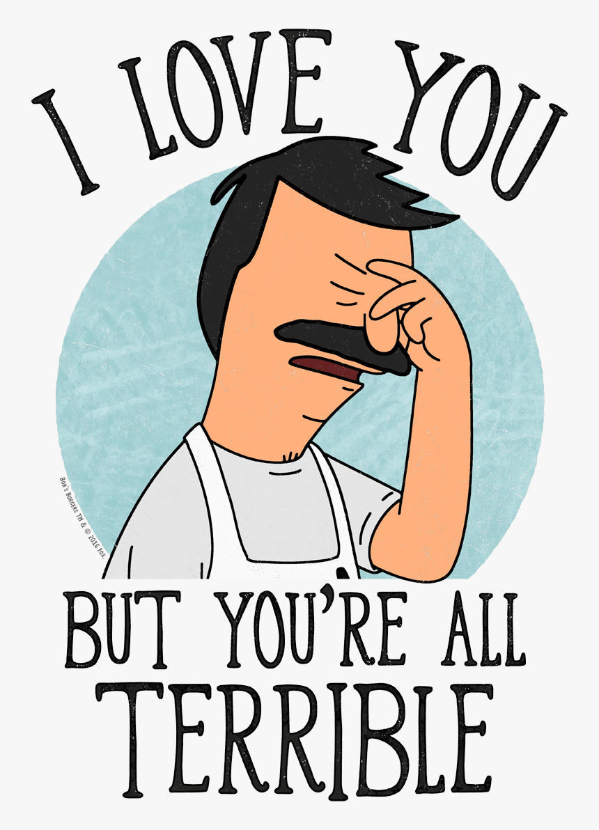 Bob's Burgers You Re All Terrible, HD Png Download, Free Download