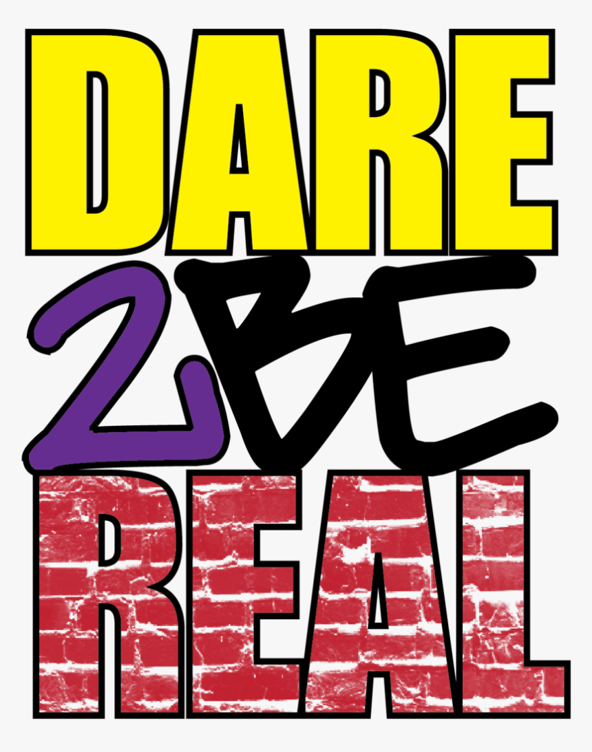 Dare 2 Be Real Logo - Poster, HD Png Download, Free Download