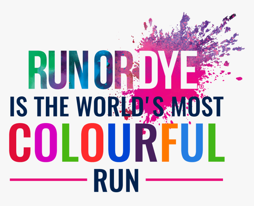 Run Or Dye Is The World"s Most Colourful Run - Graphic Design, HD Png Download, Free Download