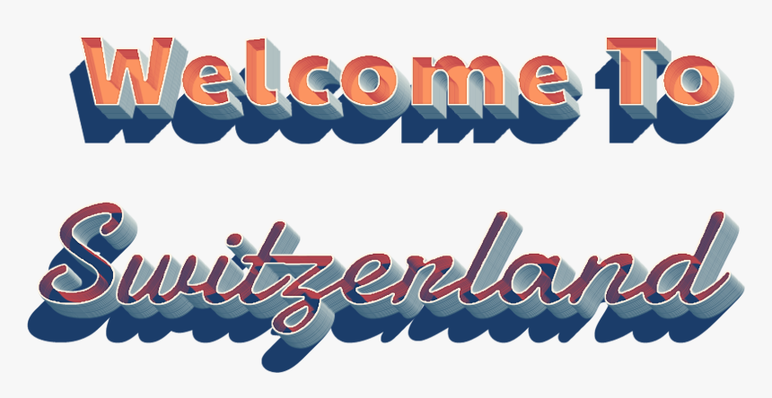 Welcome To Switzerland 3d Png - Welcome To Switzerland Png, Transparent Png, Free Download