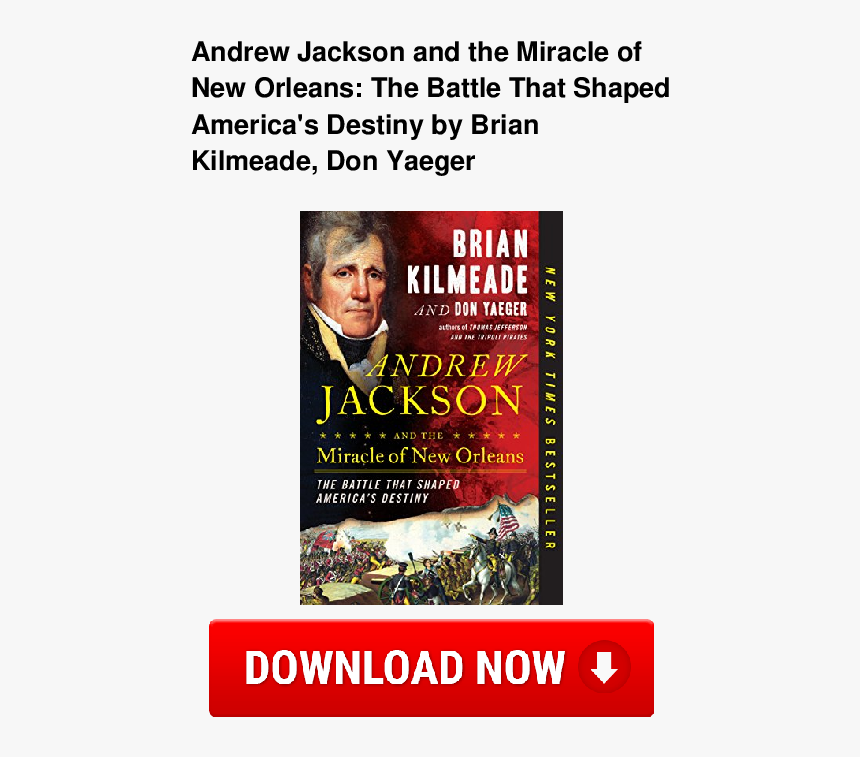 Andrew Jackson And The Miracle Of New Orleans: The, HD Png Download, Free Download