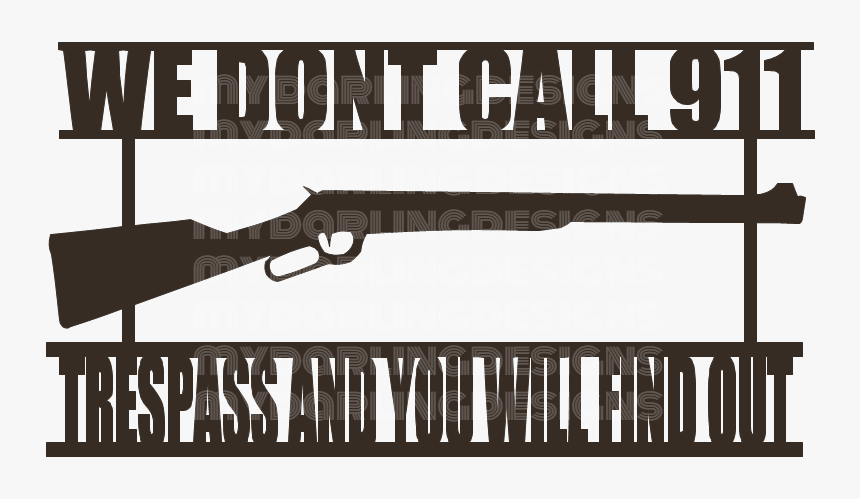 We Don T Call 911 Rifle, HD Png Download, Free Download