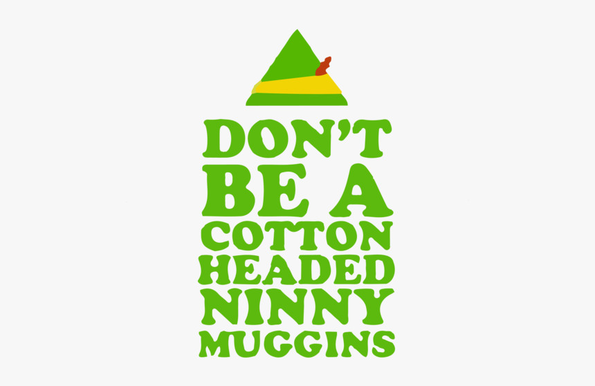 #elf #buddy #elfhat #elfears #santashelper #christmasiscoming - Elf Don T Be A Cotton Headed, HD Png Download, Free Download