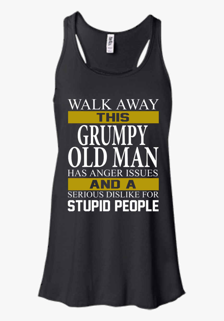 Walk Away This Grumpy Old Man Has Anger Issues Shirt, - Active Tank, HD Png Download, Free Download