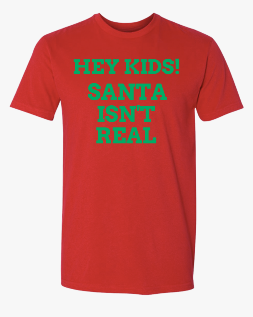 Santa Isn"t Real T-shirt - Eat Well Play Well Sleep Well, HD Png Download, Free Download