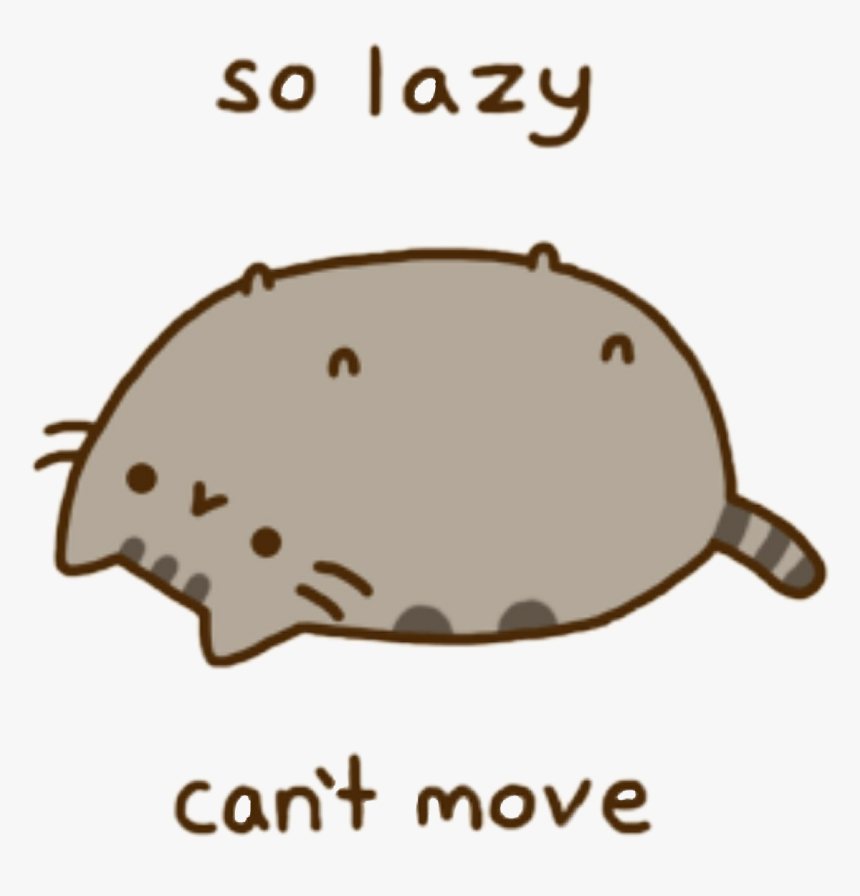 Pusheen Pusheencat Pusheenthecat Lazy Graphic Royalty - So Lazy Cant Move Cat, HD Png Download, Free Download