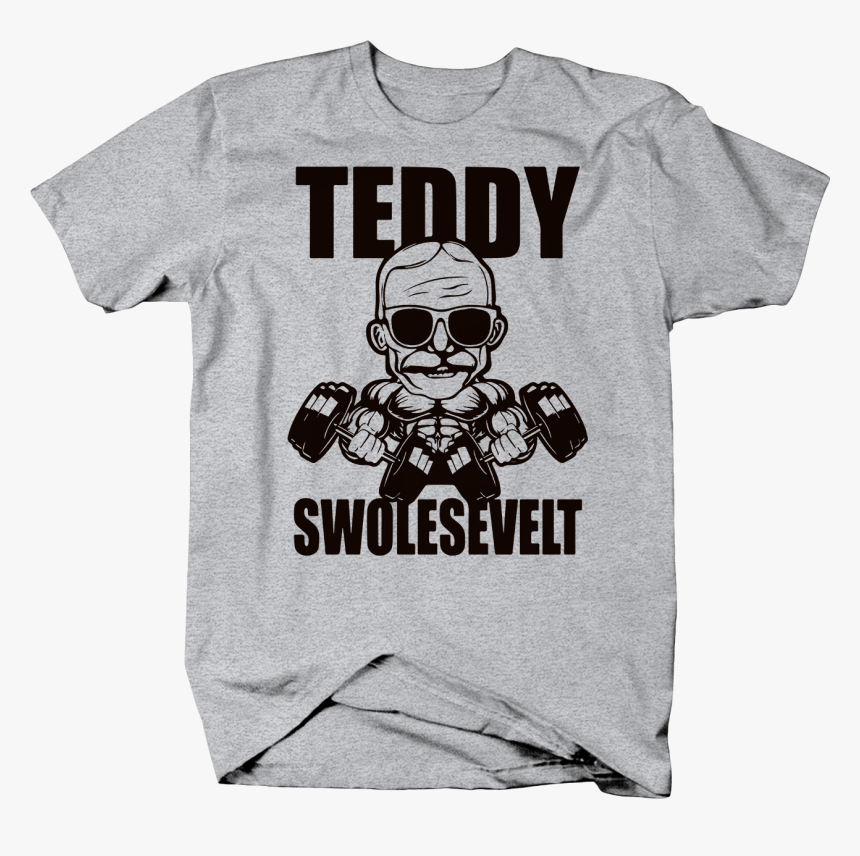 Teddy Roosevelt Swole Gym Workout Funny T Shirt - Color Guard Mom Shirts, HD Png Download, Free Download