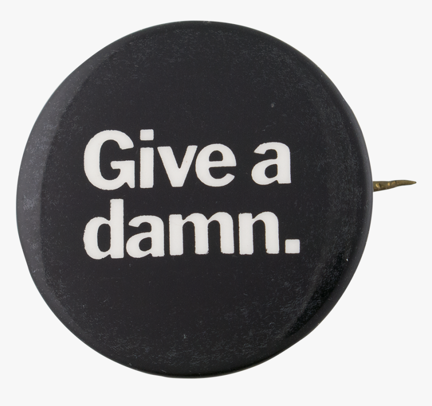 Give A Damn Cause Button Museum - Give A Damn Urban Coalition, HD Png Download, Free Download