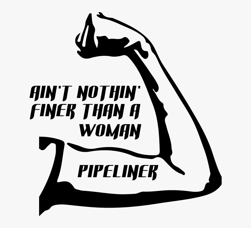 Ain T Nothin Finer Than A Pipeliner, HD Png Download, Free Download