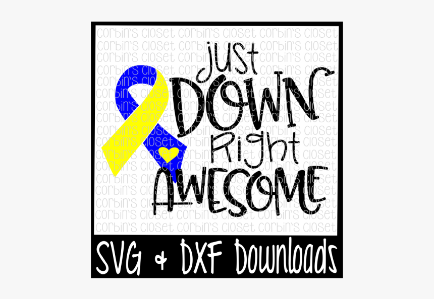 Free Down Syndrome Svg * Just Down Right Awesome Cut - Calligraphy, HD Png Download, Free Download