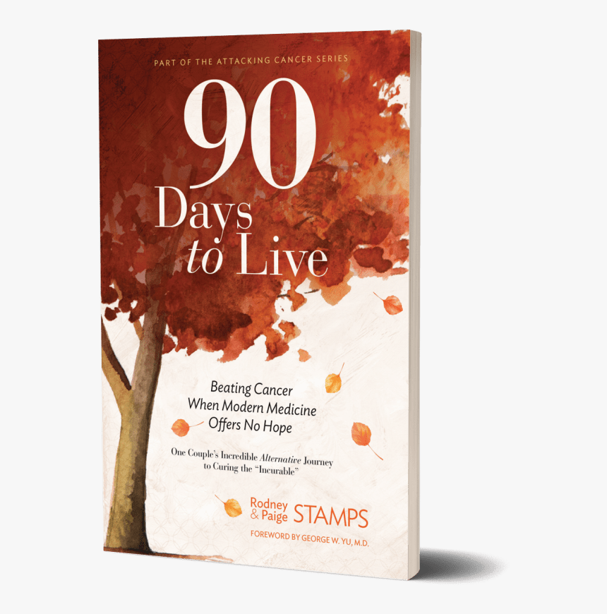 90 Days To Live: Beating Cancer When Modern Medicine, HD Png Download, Free Download