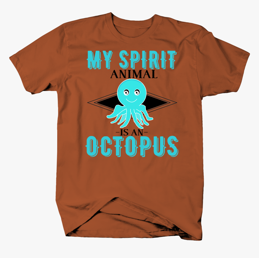 My Spirit Animal Is An Octopus Funny Humor Tentacles - Octopus, HD Png Download, Free Download