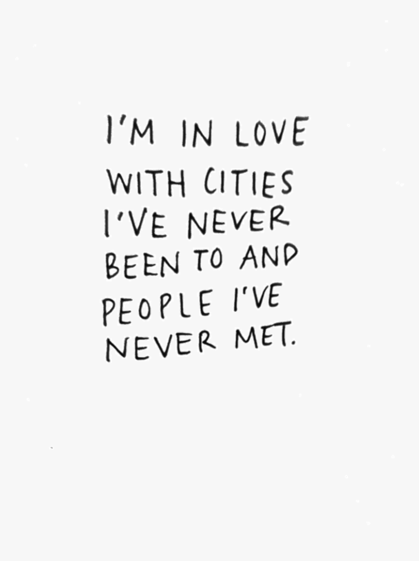 I M In Love With Cities I Ve Never Been To, HD Png Download, Free Download