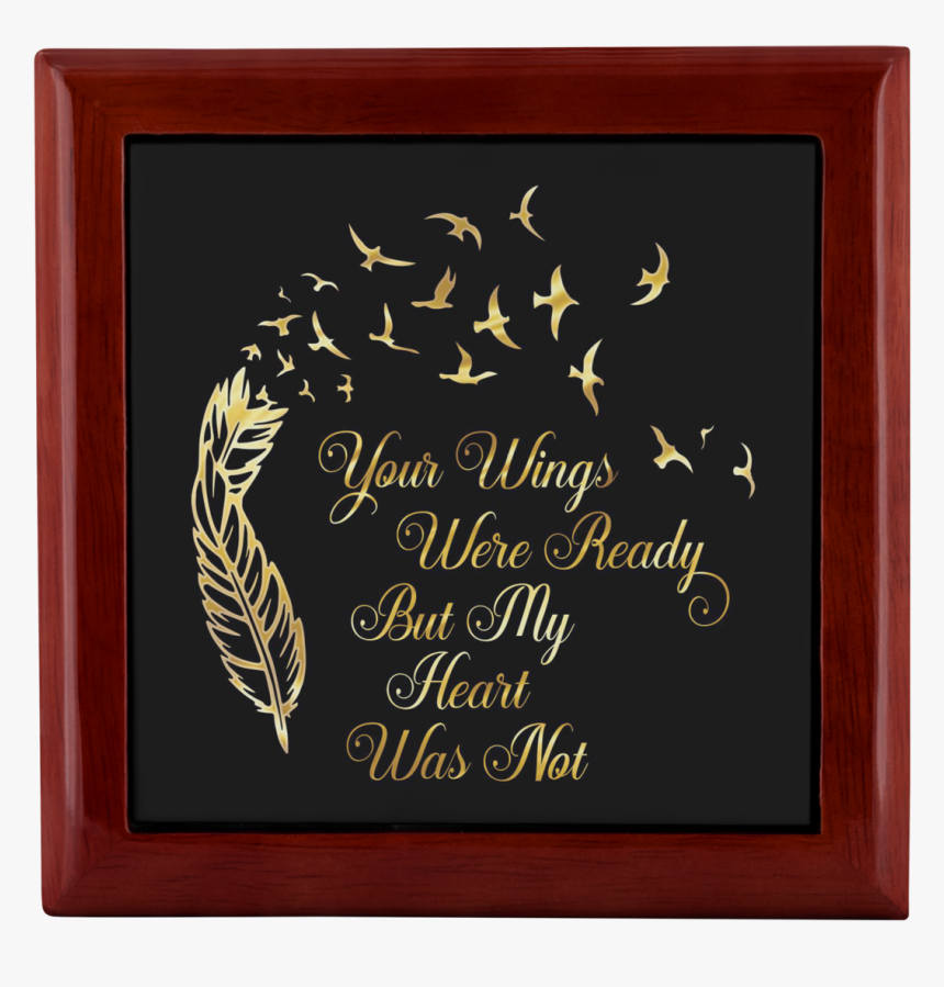 Your Wings Were Ready Memorial Box"
 Class= - Mom Your Wings Were Ready But My Heart Was Not, HD Png Download, Free Download