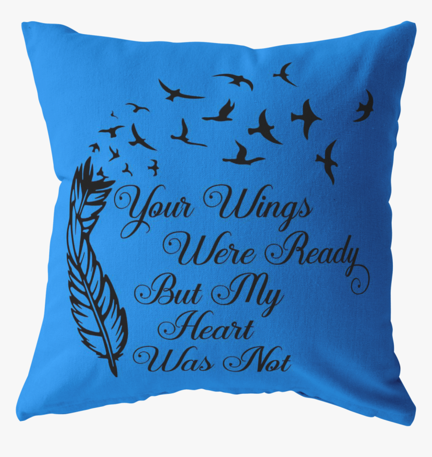 Your Wings Were Ready Pillow"
 Class= - You Were Ready My Heart Was Not, HD Png Download, Free Download